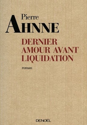Dernier amour avant liquidation de Pierre Ahnne.jpg